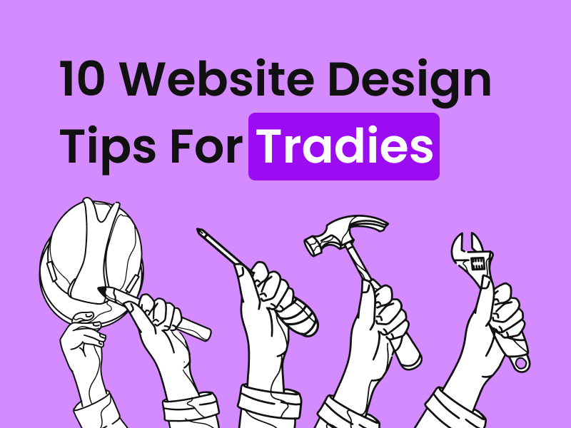 Illustration of hands holding various tools with text "10 Website Design Tips For Tradies" on a purple background