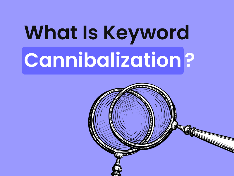 Blog post featured image with the text "What Is Keyword Cannibalization" on a purple background with two overlapping magnifying glass graphics